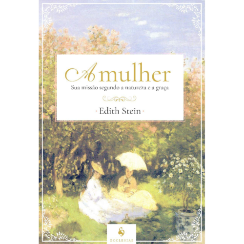 A mulher, sua missão segundo a natureza e a graça