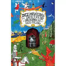 Dez maneiras de destruir a IMAGINAÇÃO do seu filho
